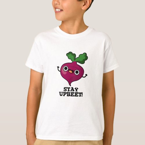 Stay Upbeet Funny Veggie Beet Pun  T_Shirt