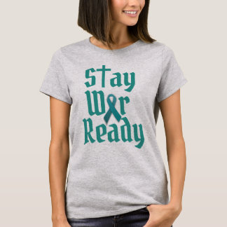 Stay War Ready ovarian cancer T-Shirt