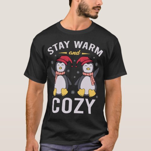 Stay Warm And Cozy Christmas Holiday Season T_Shirt