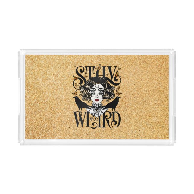 Stay Weird Acrylic Tray (Front)