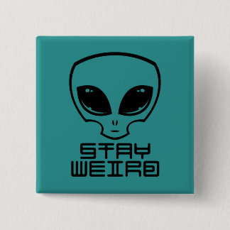 Stay Weird Alien Head Button