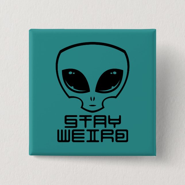 Stay Weird Alien Head Button (Front)