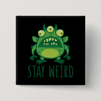 Stay Weird Alien Monster Button