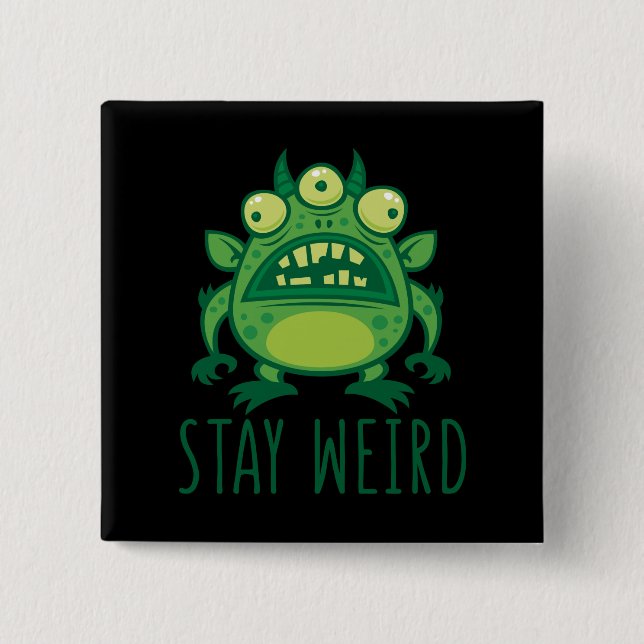Stay Weird Alien Monster Button (Front)