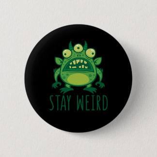 Stay Weird Alien Monster Button