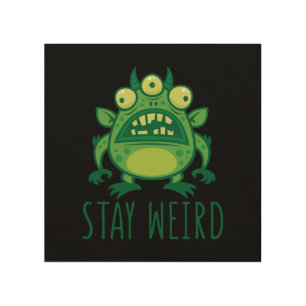 Stay Weird Alien Monster Wood Wall Art