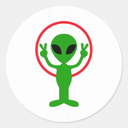 Stay Weird Always Alien UFO Geek Planet Nerd Space Classic Round Sticker