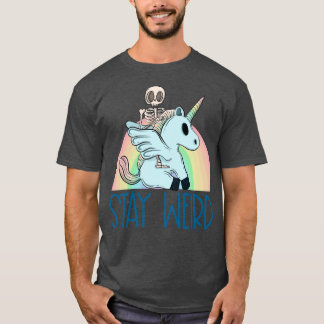 Stay weird and ride a unicorn T-Shirt