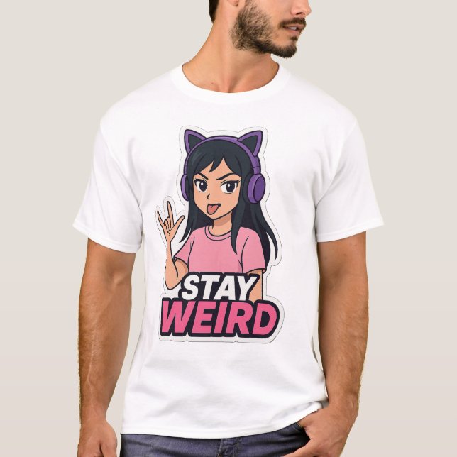 "Stay Weird – Anime Girl with Cat Headphones T-Shi T-Shirt (Front)
