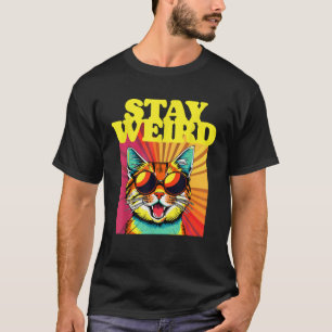 Stay Weird Awesome 80s Abstract Art Cool Cat T Shi T-Shirt
