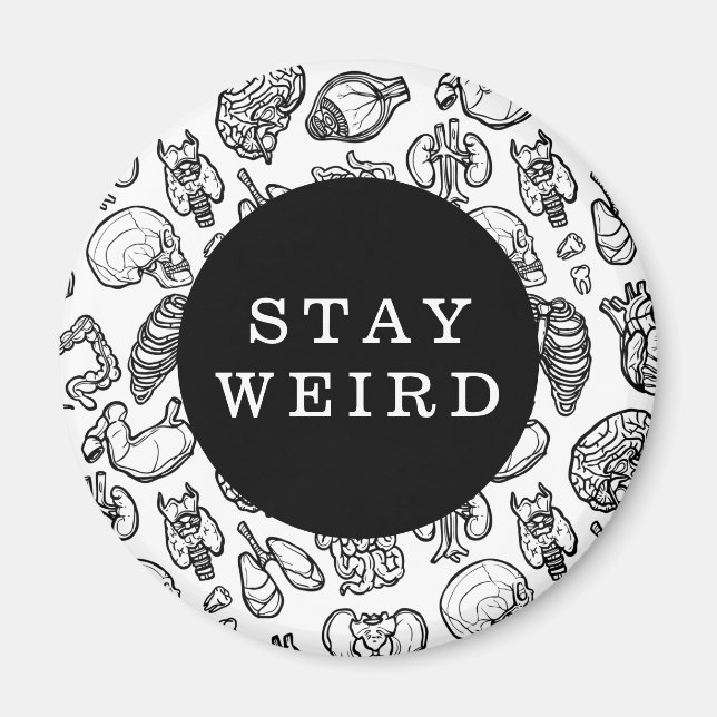 Stay Weird Black & White Human Anatomy Biology Magnet (Front)
