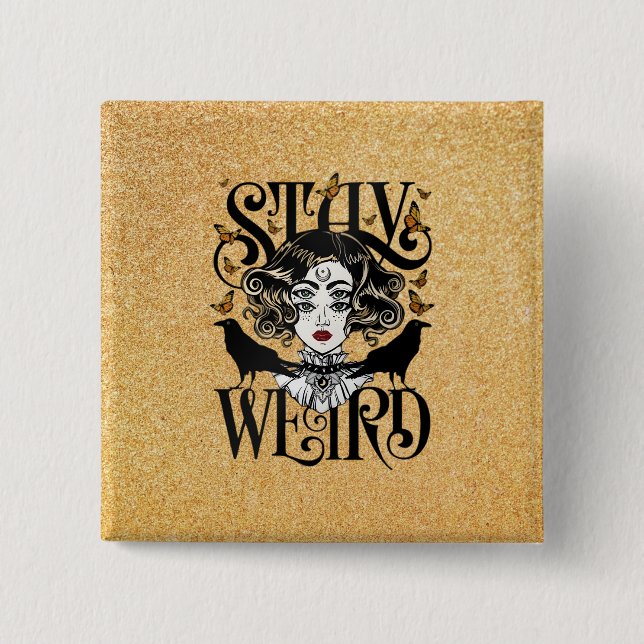 Stay Weird Button (Front)