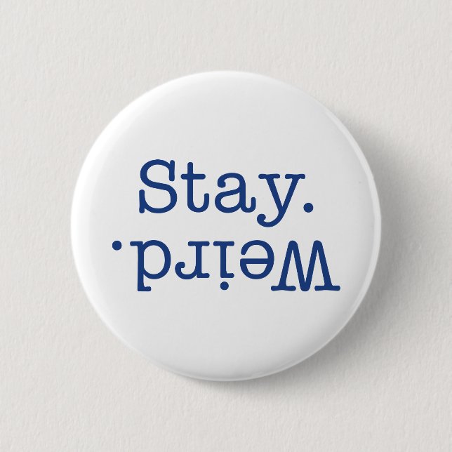 Stay Weird Button (Front)