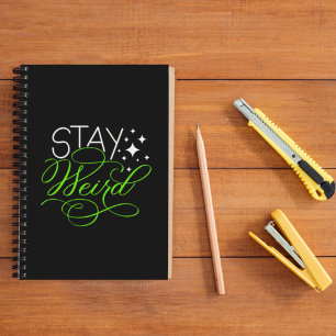 Stay Weird Cosmic Quirky Motivational Phrase Notebook