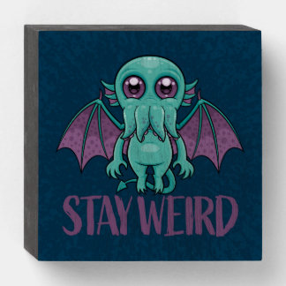 Stay Weird Cute Cthulhu Monster Wooden Box Sign