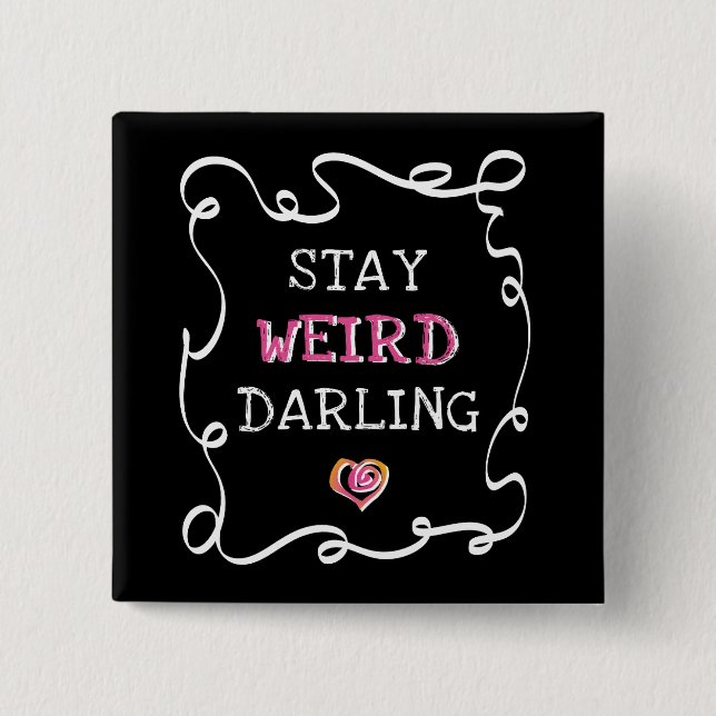 Stay Weird Darling Button (Front)