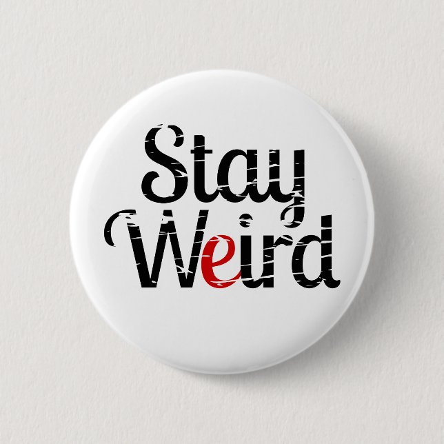 Stay Weird Distress Text Pinback Button (Front)