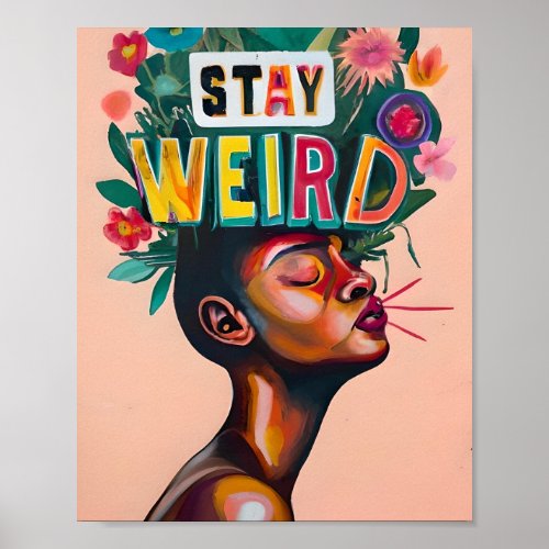 Stay Weird Embrace Your Uniqueness Poster