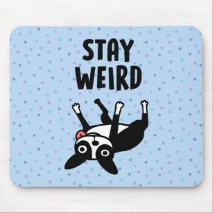 Stay Weird Funny Boston Terrier Dog Mouse Pad