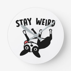Stay Weird Funny Boston Terrier Dog Round Clock