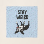 Stay Weird Funny Boston Terrier Dog Scarf<br><div class="desc">Stay Weird! This cute scarf makes a funny gift for Boston Terrier moms. Check out Jenn’s Doodle World for more dog breed themed accessories and gifts.</div>