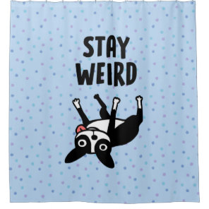 Stay Weird Funny Boston Terrier Dog Shower Curtain