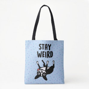 Stay Weird Funny Boston Terrier Dog Tote Bag