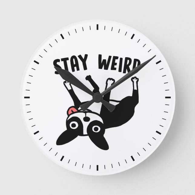 Stay Weird Funny Boston Terrier Round Clock (Front)
