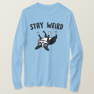 Stay Weird Funny Boston Terrier T-Shirt