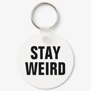STAY WEIRD funny keychain for men women and kids