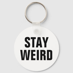 STAY WEIRD funny keychain for men women and kids