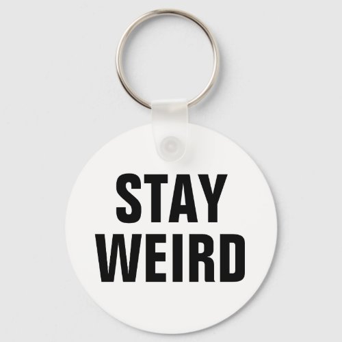 STAY WEIRD funny keychain for men women and kids