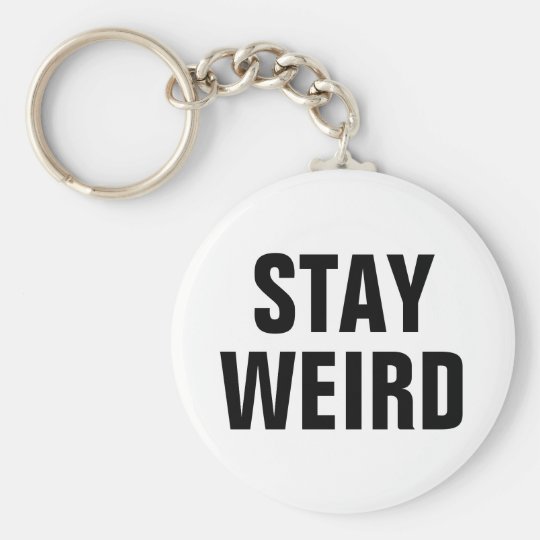 STAY WEIRD funny keychain for men women and kids