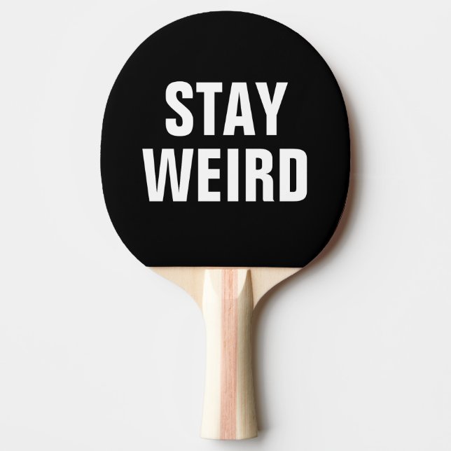 STAY WEIRD funny ping pong paddle for table tennis (Front)