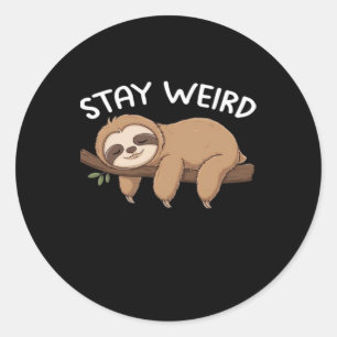 Stay Weird funny sloth for animal lover men women Classic Round Sticker