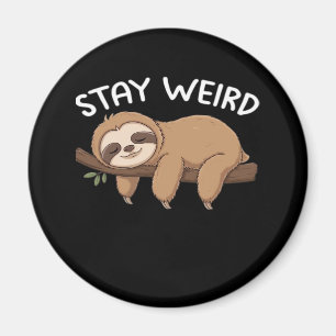 Stay Weird funny sloth for animal lover men women Magnet