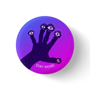 Stay Weird Funny Strange Creepy Psychedelic Button