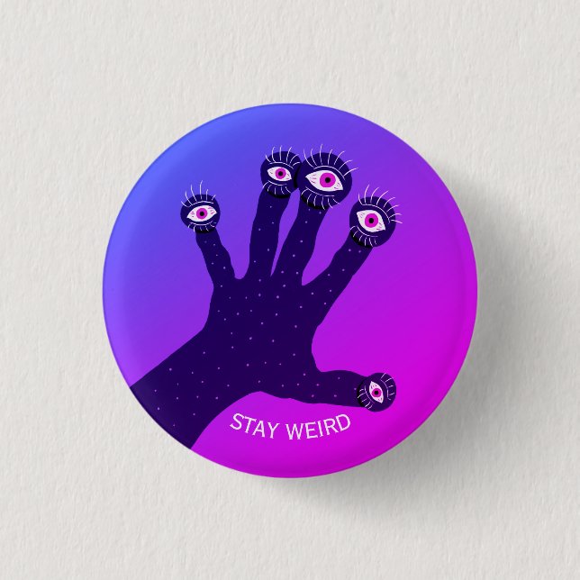 Stay Weird Funny Strange Creepy Psychedelic Button (Front)