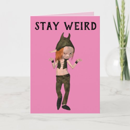 STAY WEIRD GIRLS FRIENDS ELF BIRTHDAY CARDS
