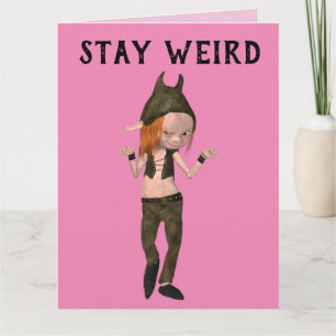 STAY WEIRD GIRLS FRIENDS ELF GOTH BIRTHDAY CARDS
