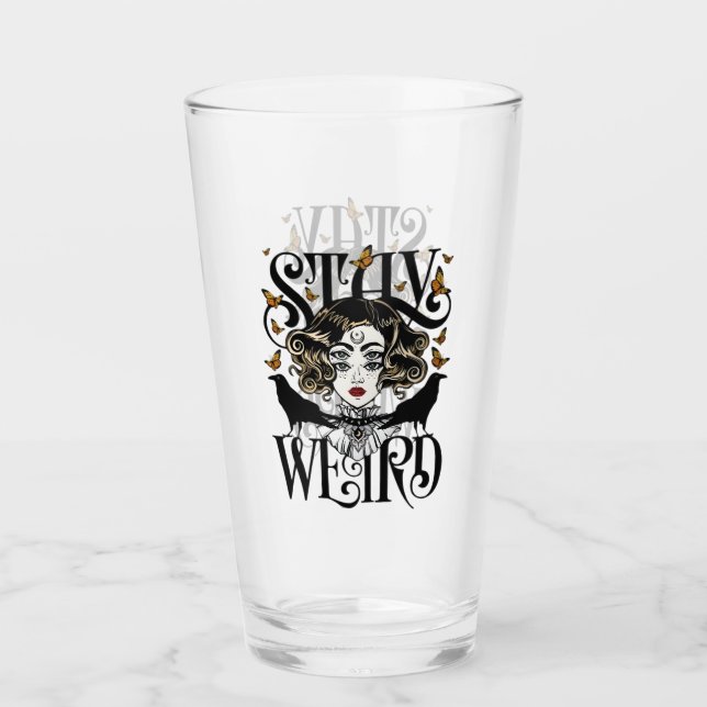 Stay Weird Glass (Front)