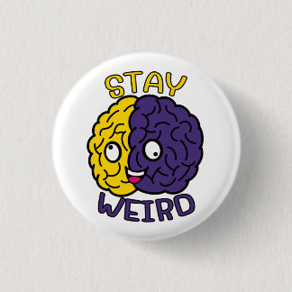 Stay Weird - Goofy Face Brain Button