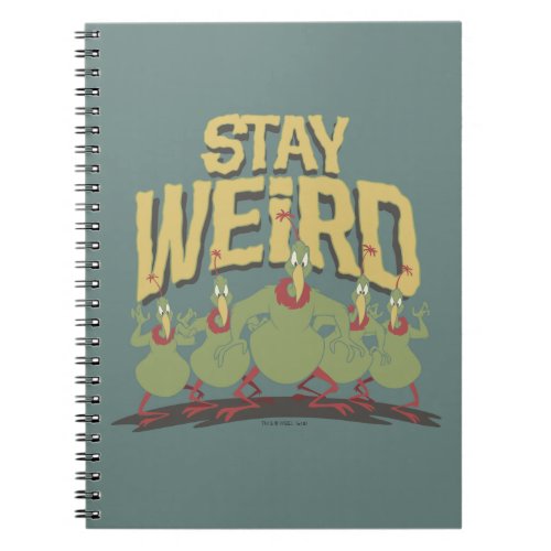 Stay Weird Instant Martians Notebook