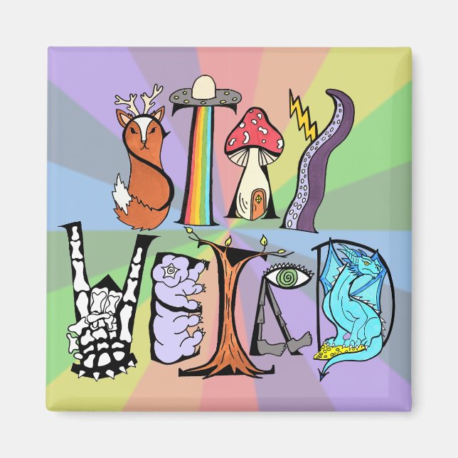 Stay Weird Magnet (Front)