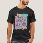 Stay Weird Neon Graphic Design T-Shirt
