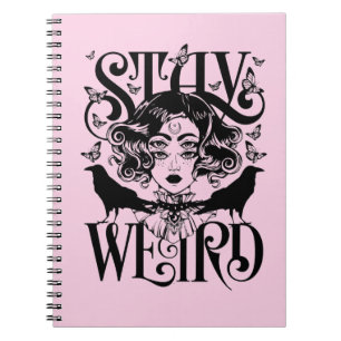 Stay Weird Notebook
