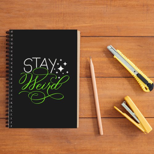 Stay Weird Notebook