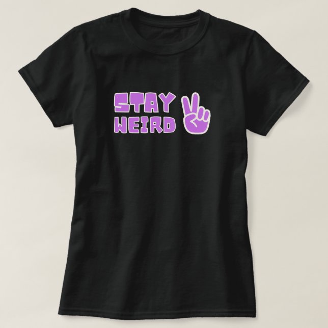Stay Weird Peace T-Shirt (Design Front)