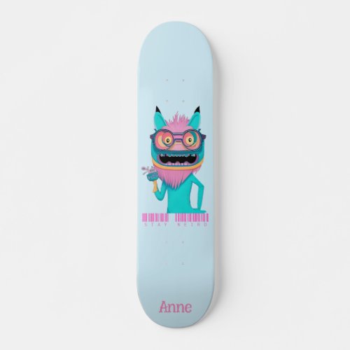 Stay Weird Personalised Monster Skateboard
