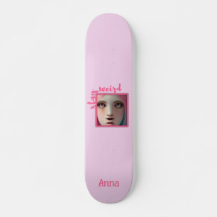 Stay Weird Personalised Pink Cool Skateboard
